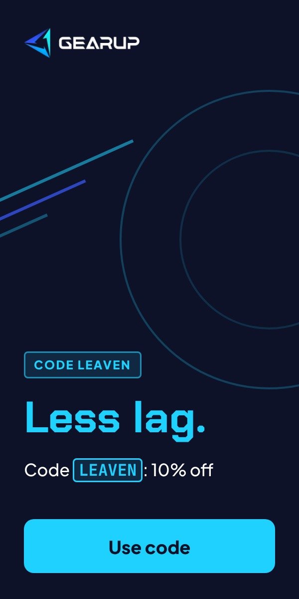 GearUP Booster: less lag, code LEAVEN for 10% off